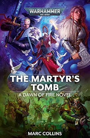 Martyr's Tomb: Dawn of Fire: Warhammer 40,000, Book 6