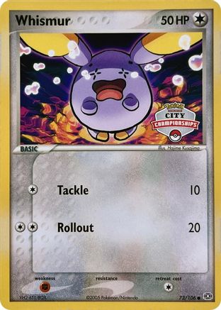 Whismur - 73/106 (City Championships) 73 -